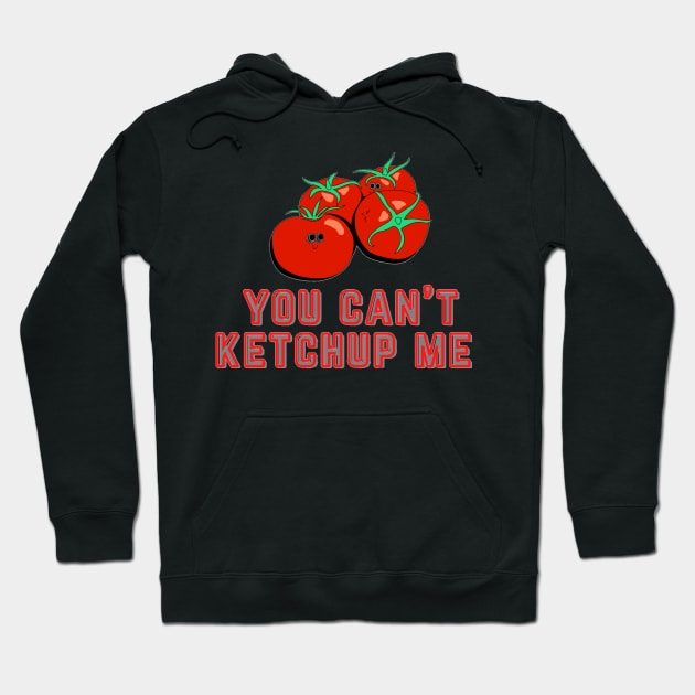 You Can't Ketchup (Catch Up) Me Hoodie by Mihadom